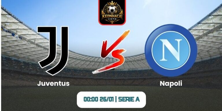 Soi kèo nhận định trận Juventus vs Napoli (00:00 26/01 | Serie A) 5 Soi kèo nhận định trận Juventus vs Napoli
