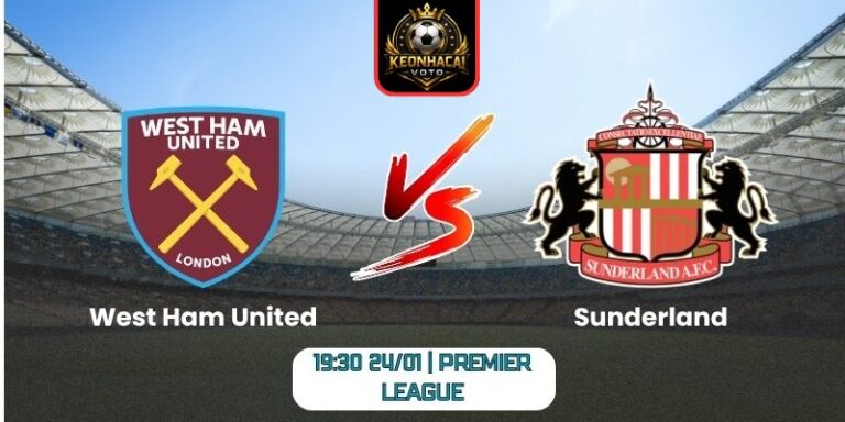 Soi kèo nhận định trận West Ham United vs Sunderland (19:30 24/01 | Premier League) 3 Soi kèo nhận định trận West Ham United vs Sunderland