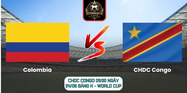 Soi kèo Colombia vs CHDC Congo 09:00 ngày 24/06 (Bảng K - World Cup) 5 Colombia vs CHDC Congo