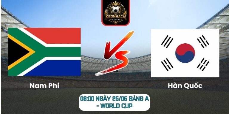Soi kèo Nam Phi vs Hàn Quốc 08:00 ngày 25/06 (Bảng A - World Cup) 10 Nam Phi vs Hàn Quốc
